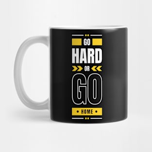 Go hard or go home Mug